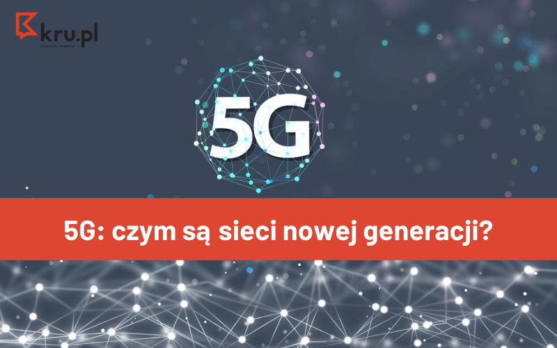 5G: czym są sieci nowej generacji?