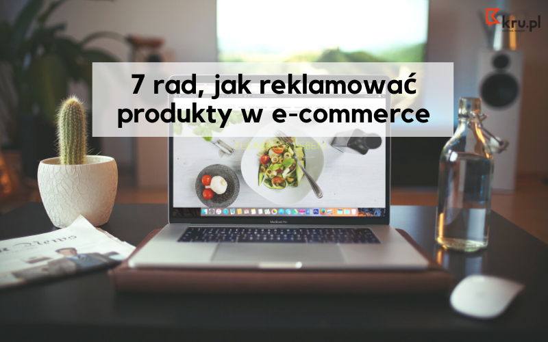7 rad, jak reklamować produkty w e-commerce