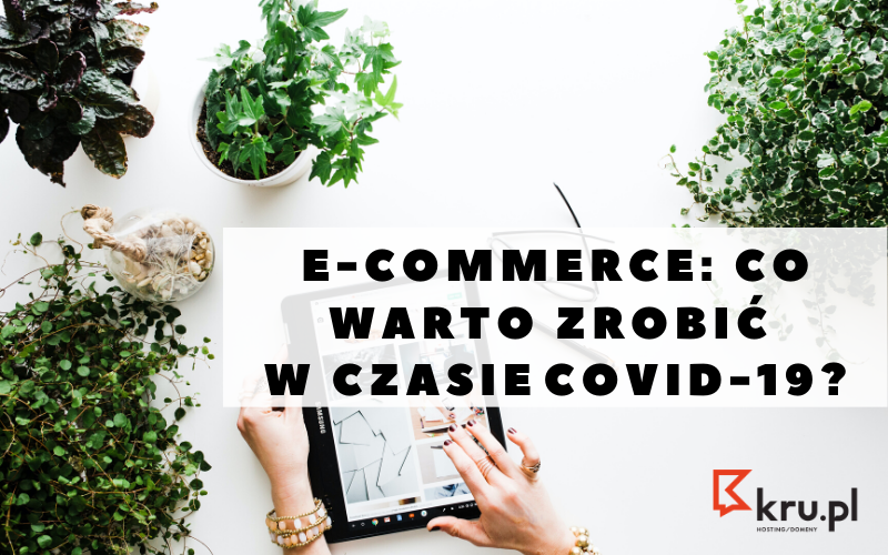 E-commerce: co warto zrobić w czasie COVID-19?